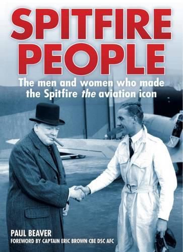 Cover image for Spitfire People: The Men and Women Who Made the Spitfire the Aviation Icon