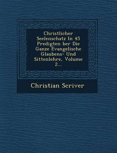 Cover image for Christlicher Seelenschatz in 45 Predigten Ber Die Ganze Evangelische Glaubens- Und Sittenlehre, Volume 2...