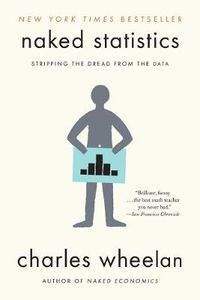 Cover image for Naked Statistics: Stripping the Dread from the Data