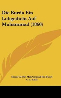 Cover image for Die Burda Ein Lobgedicht Auf Muhammad (1860)