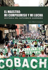 Cover image for El Maestro: Mi Compromiso y Mi Lucha