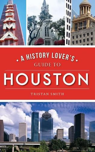 Cover image for History Lover's Guide to Houston