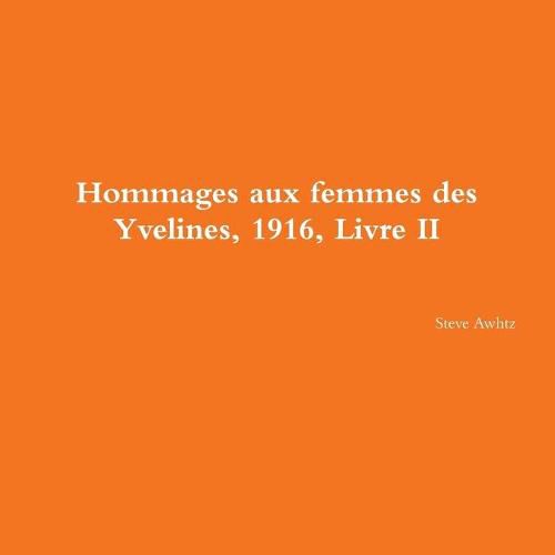 Cover image for Hommages aux femmes des Yvelines, 1916, Livre II