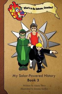 Cover image for What's in the Suitcase, Grandma?: My Solar-Powered History, Book 3