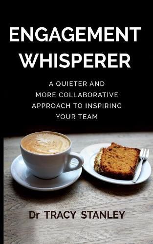 Engagement Whisperer: A quieter and more collaborative approach to inspiring your team