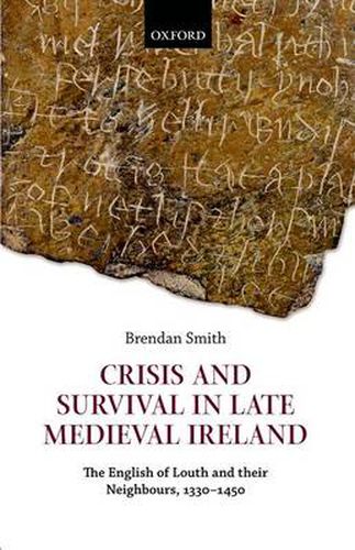 Cover image for Crisis and Survival in Late Medieval Ireland: The English of Louth and Their Neighbours, 1330-1450