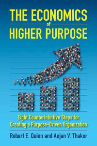 Cover image for The Economics of Higher Purpose: Eight Counterintuitive Steps for Creating a Purpose-Driven Organization