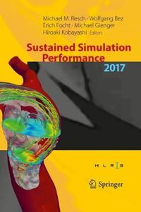 Cover image for Sustained Simulation Performance 2017: Proceedings of the Joint Workshop on Sustained Simulation Performance, University of Stuttgart (HLRS) and Tohoku University, 2017