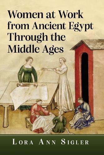 Cover image for Women at Work from Ancient Egypt Through the Middle Ages