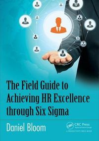 Cover image for The Field Guide to Achieving HR Excellence through Six Sigma