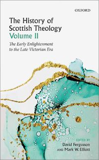 Cover image for The History of Scottish Theology, Volume II: From the Early Enlightenment to the Late Victorian Era