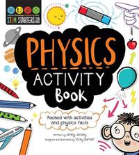 Cover image for STEM Starters for Kids: Physics Activity Book: Packed with Activities and Physics Facts