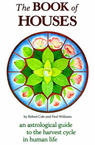 Cover image for The Book of Houses: An Astrological Guide to the Harvest Cycle in Human Life