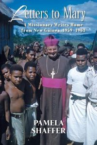 Cover image for Letters to Mary: A Missionary Writes Home from New Guinea, 1959-1963