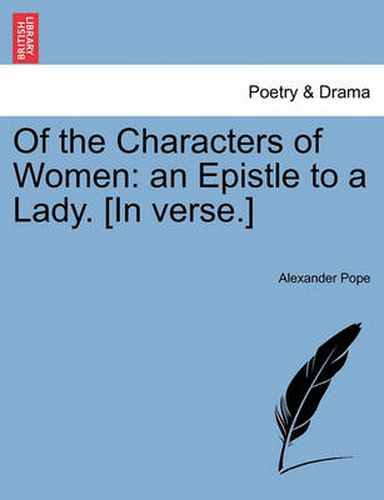 Cover image for Of the Characters of Women: An Epistle to a Lady. [In Verse.]