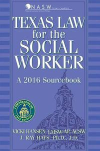 Cover image for Texas Law for the Social Worker: A 2016 Sourcebook