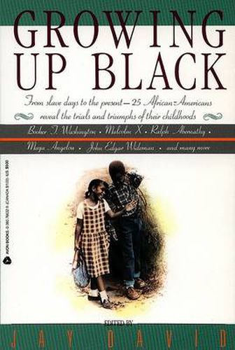 Cover image for Growing Up Black: From Slave Days to the Present: 25 African-Americans Reveal the Trials and Triumphs of Their Childhoods