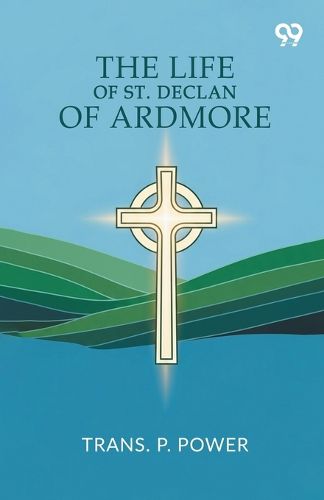 Cover image for The Life Of St. Declan Of Ardmore