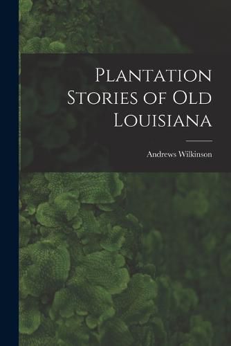 Plantation Stories of old Louisiana