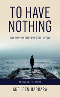 Cover image for To Have Nothing: God Bless the Child Who's Got His Own