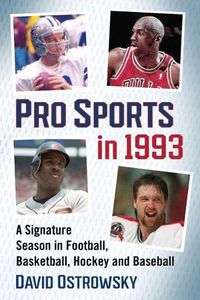 Cover image for Pro Sports in 1993: A Signature Season in Football, Basketball, Hockey and Baseball