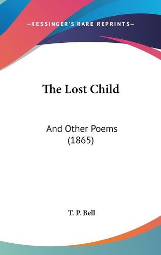 Cover image for The Lost Child: And Other Poems (1865)