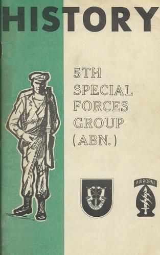 Cover image for History Of The United States Army 5th Special Forces Group (SFG) Airborne (ABN)