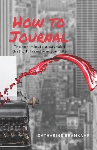 Cover image for How to Journal: The 10 minute habit that will transform your life