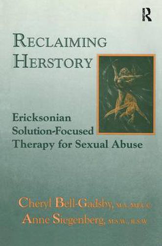 Cover image for Reclaiming Herstory: Ericksonian Solution-Focused Therapy For Sexual Abuse