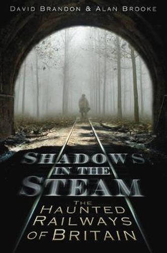 Cover image for Shadows in the Steam: The Haunted Railways of Britain
