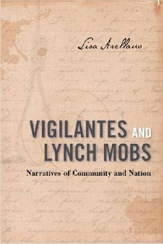 Cover image for Vigilantes and Lynch Mobs: Narratives of Community and Nation