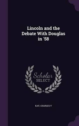 Cover image for Lincoln and the Debate with Douglas in '58