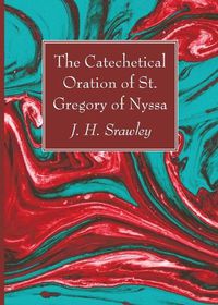 Cover image for The Catechetical Oration of St. Gregory of Nyssa