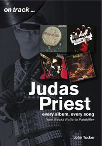 Cover image for Judas Priest from Rocka Rolla to Painkiller: Every Album, Every Song  (On Track)