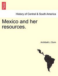 Cover image for Mexico and Her Resources.