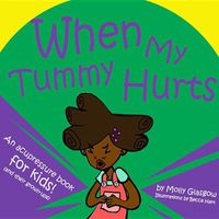 Cover image for When My Tummy Hurts: An Accupressure Book for Kids! (and Their Grown-Ups)