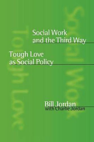 Cover image for Social Work and the Third Way: Tough Love as Social Policy