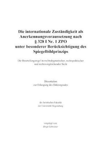 Cover image for Die internationale Zustandigkeit als Anerkennungsvoraussetzung nach  328 I Nr. 1 ZPO unter besonderer Berucksichtig...