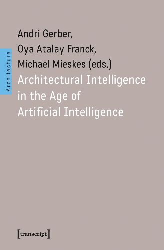 Cover image for Architectural Intelligence in the Age of Artificial Intelligence