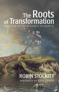 Cover image for Roots of Transformation: Negotiating the Dynamics of Growth