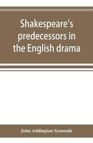 Cover image for Shakespeare's predecessors in the English drama