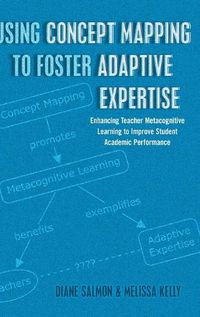 Cover image for Using Concept Mapping to Foster Adaptive Expertise: Enhancing Teacher Metacognitive Learning to Improve Student Academic Performance