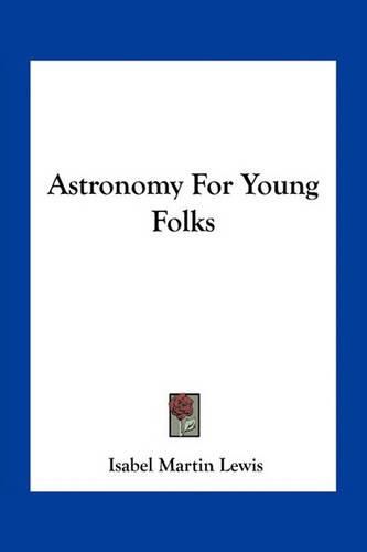 Cover image for Astronomy For Young Folks
