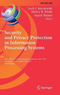 Cover image for Security and Privacy Protection in Information Processing Systems: 28th IFIP TC 11 International Conference, SEC 2013, Auckland, New Zealand, July 8-10, 2013, Proceedings