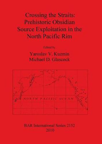 Crossing the Straits: Prehistoric Obsidian Source Exploitation in the North Pacific Rim