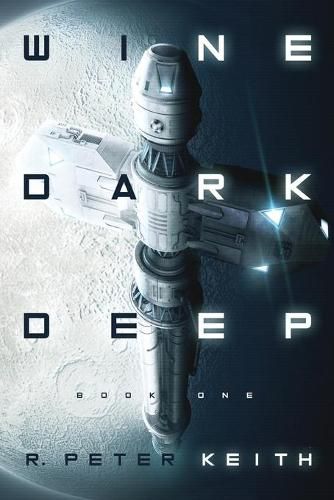 Cover image for Wine Dark Deep: A Hard Science Fiction Space Opera - Book One