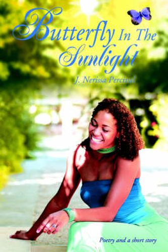 Cover image for Butterfly In The Sunlight: Poetry and a Short Story