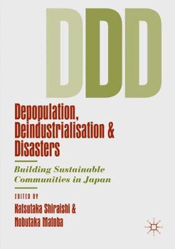 Cover image for Depopulation, Deindustrialisation and Disasters: Building Sustainable Communities in Japan