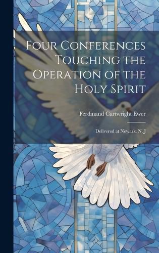 Cover image for Four Conferences Touching the Operation of the Holy Spirit