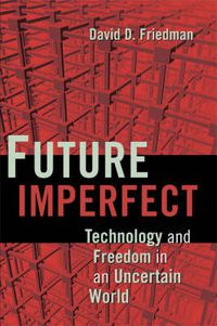 Cover image for Future Imperfect: Technology and Freedom in an Uncertain World